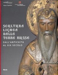 Scultura lignea dalle terre russe dall' antichit‡ al XIX secolo