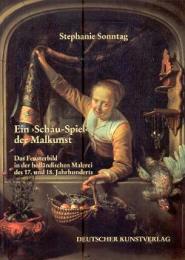 Schau-Spiel der Malkunst (Ein). Das Fensterbild in der hollandischen Malerei …