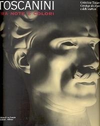 Toscanini tra note e colori, Collezione Toscanini, catalogo dei dipinti …