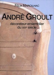 Groult - AndrÈ Groult dÈcorateur-ensemblier du XX siËcle