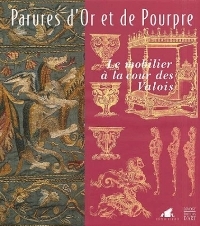 Parures d'or et de pourpre. Le mobilier ‡ la cour …