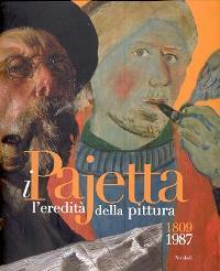 Pajetta - I Pajetta, l'eredit‡ della pittura 1809-1987