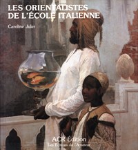 Orientalistes de l'Ècole italienne. (Les)