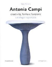 Campi - Antonia Campi, creativit‡, forma e funzione. Catalogo ragionato