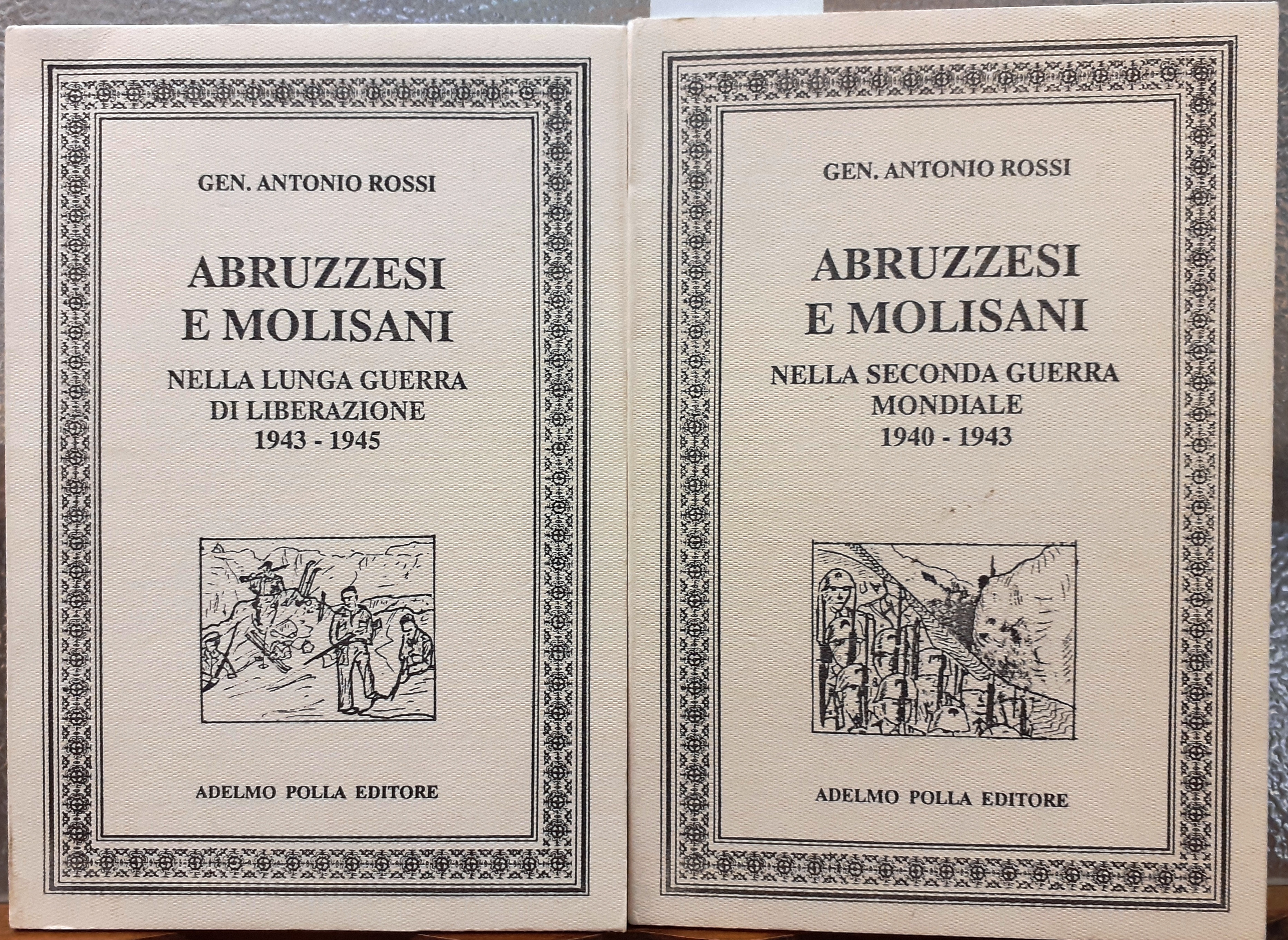 ABRUZZESI E MOLINESANI NELLA SECONDA GUERRA MONDIALE 1940-1943 1943-1945.,