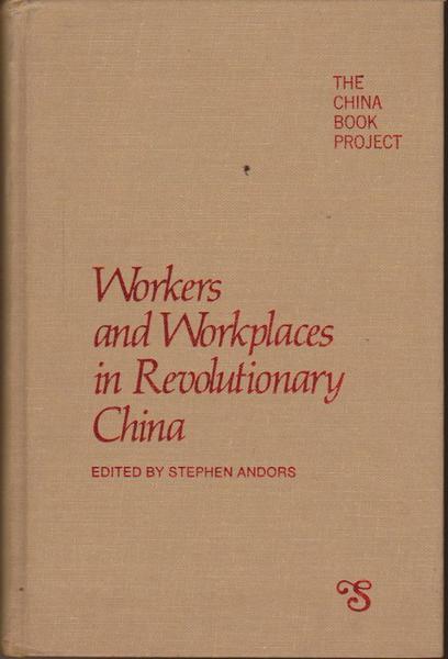 Workers and Workplaces in Revolutionary China