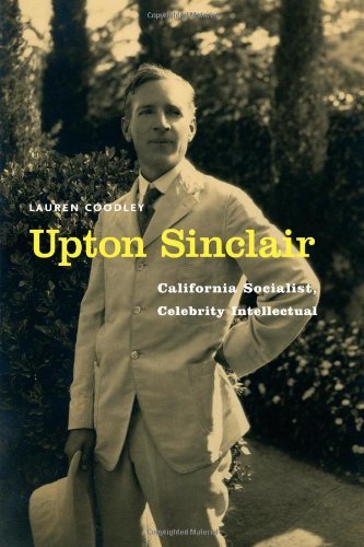 Upton Sinclair: California Socialist, Celebrity Intellectual