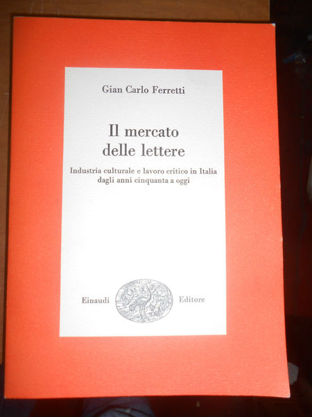 Il mercato delle lettere - industria culturale e lavoro critico …