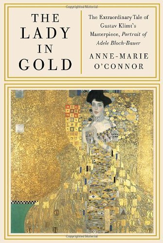 The Lady in Gold: The Extraordinary Tale of Gustav Klimt's …
