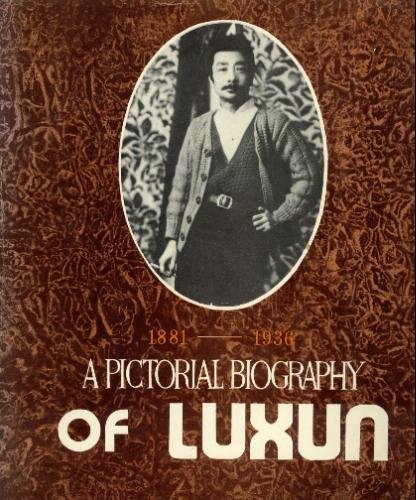1881-1936 A pictorial Biography of Luxun LU HSUN LU XUN