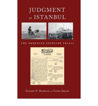 Judgment at Istanbul: The Armenian Genocide Trials