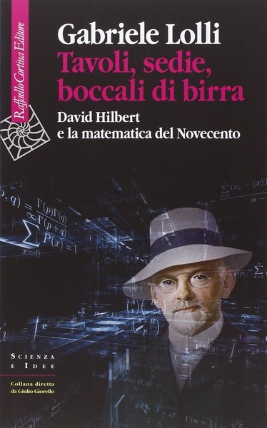 Tavoli, sedie, boccali di birra. David Hilbert e la matematica …