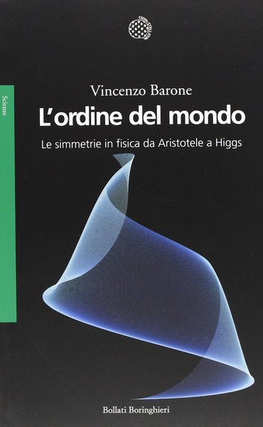 L'ordine del mondo. Le simmetrie in fisica da Aristotele a …