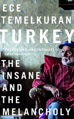 Turkey: The Insane and the Melancholy