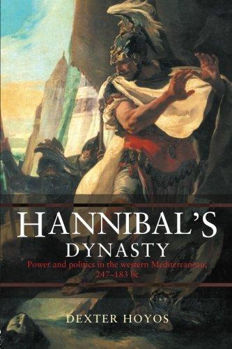 Hannibal's Dynasty: Power and Politics in the Western Mediterranean, 247-183 …