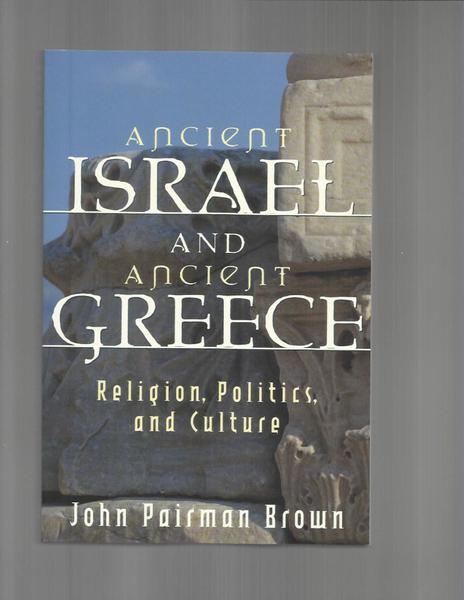 Ancient Israel and Ancient Greece: Religion, Politics, and Culture