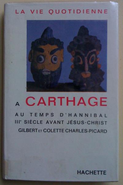 La vie quotidienne ‡ Carthage au temps d'Hannibal , IIIe …