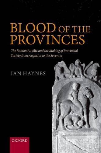 Blood of the Provinces: The Roman Auxilia and the Making …