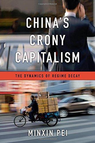 China's Crony Capitalism. The Dynamics of Regime Decay