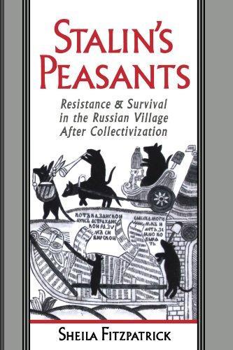 Stalin's Peasants: Resistance and Survival in the Russian Village after …