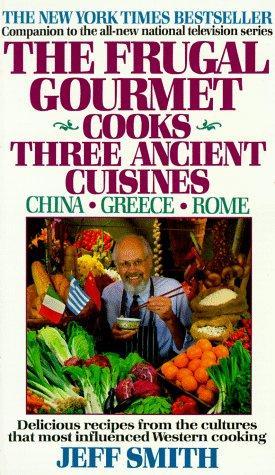 the Frugal Gourmet Cooks Three Ancient Cuisines - China, Greece, …