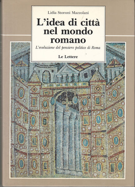 L'idea di citt‡ nel mondo romano.L'evoluzione del pensiero politico di …