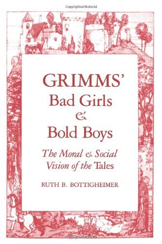 Grimms` Bad Girls and Bold Boys: The Moral and Social …