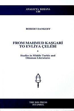 From Mahmud Kasgari to Evliya Celebi. Studies in Middle Turkic …