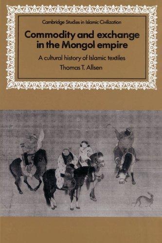 Commodity and Exchange in the Mongol Empire: A Cultural History …