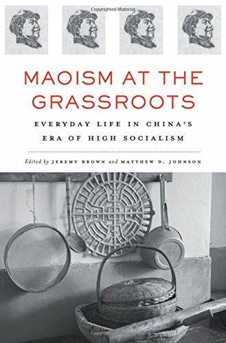 Maoism at the Grassroots: Everyday Life in China's Era