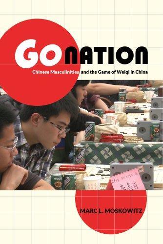 Go Nation : Chinese Masculinities and the Game of Weiqi …