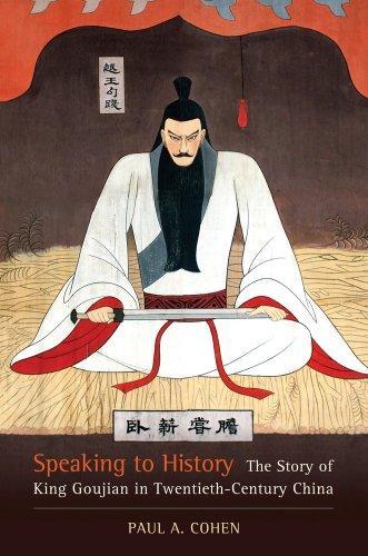Speaking to History: The Story of King Goujian in Twentieth-Century …