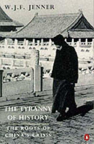 The Tyranny of History: Roots of China's Crisis (Penguin history)