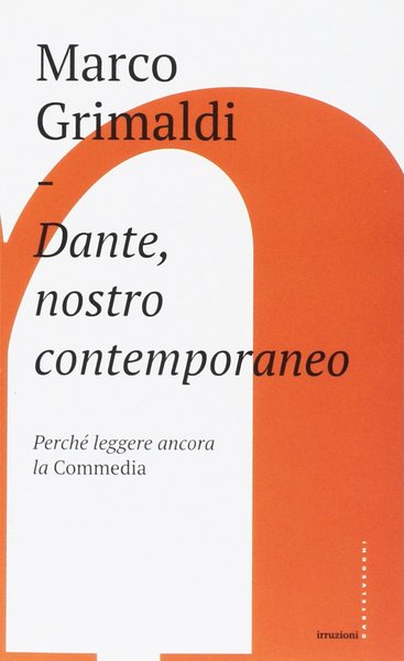 Dante, nostro contemporaneo. PerchÈ leggere ancora la ´Commediaª