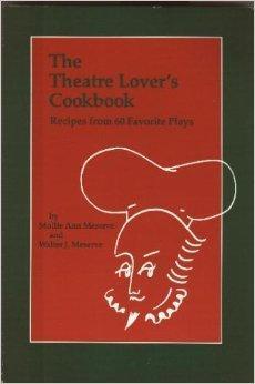 The Theatre Lover's Cookbook: Recipes from 60 Favorite Plays