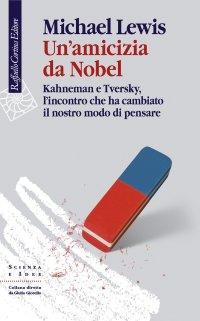 Un'amicizia da Nobel. Kahnesman e Tversky, l'incontro Che Ha Cambiato …