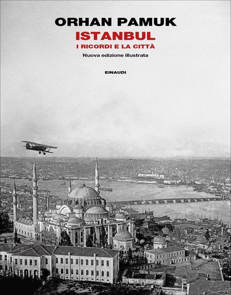 Istanbul. i Ricordi e La citt‡ . nuova Ediz. Illustrata