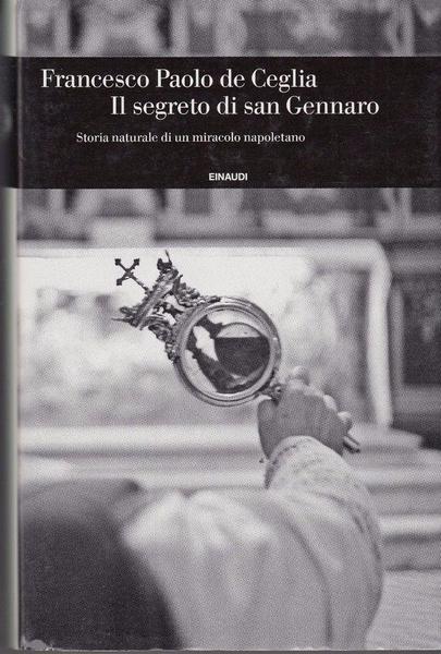 Il segreto di san Gennaro. Storia naturale di un miracolo …