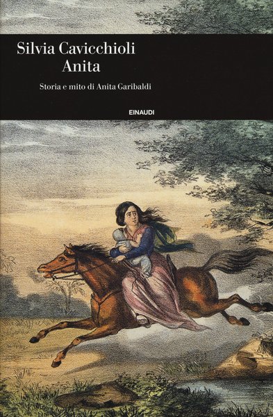 Anita. Storia e Mito Di Anita Garibaldi