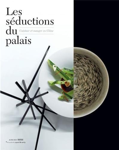 Les sÈductions du palais : Cuisiner et manger en Chine