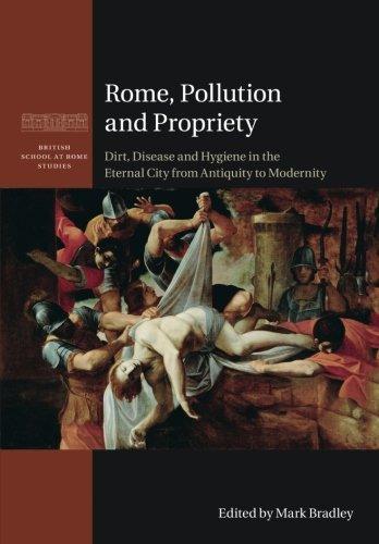 Rome, Pollution and Propriety. Dirt, Disease and Hygiene in the …