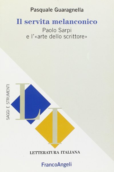 Il servita melanconico. Paolo Sarpi e l'´arte dello scrittoreª