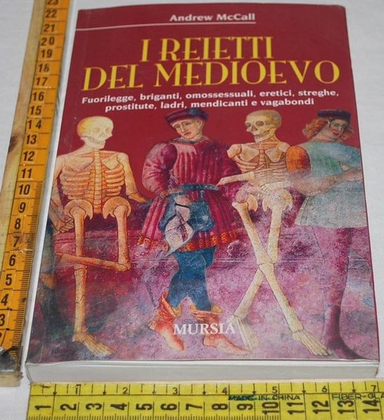 I reietti del Medioevo. Fuorilegge, Briganti, Omosessuali, Eretici, Streghe, Prostitute, …