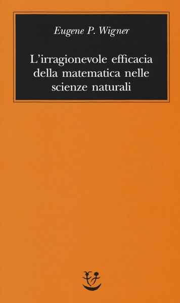 L'irragionevole efficacia della matematica nelle scienze Naturali