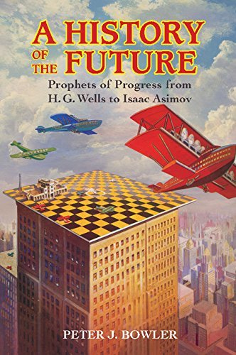 A History of the Future: Prophets of Progress from H. …