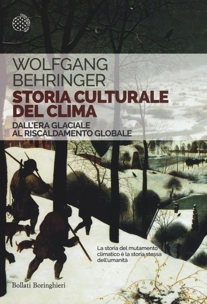 Storia culturale del clima. Dall'era glaciale al riscaldamento Globale