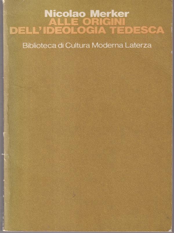 Alle origini dell'ideologia Tedesca. Con un'appednice Di Testi e Documenti