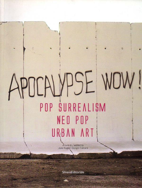 Apocalypse Wow! Pop Surrealism Neo Pop Urban Art