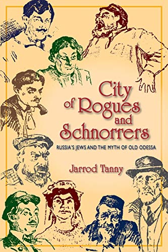 City of Rogues and Schnorrers: Russia's Jews and the Myth …