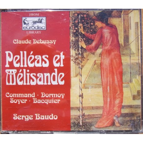 Claude Debussy PellÈas et MÈlisande Serge Baudo